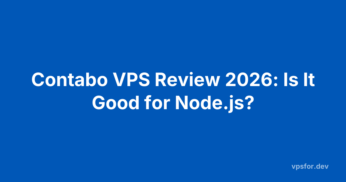 Contabo VPS Review 2026: Is It Good for Node.js?